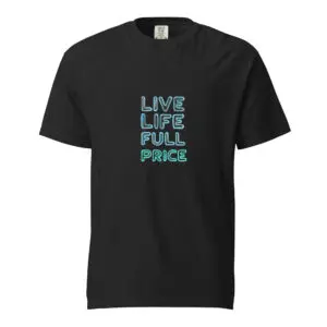 Black t-shirt with blue text saying 'LIVE LIFE FULL PRICE'.