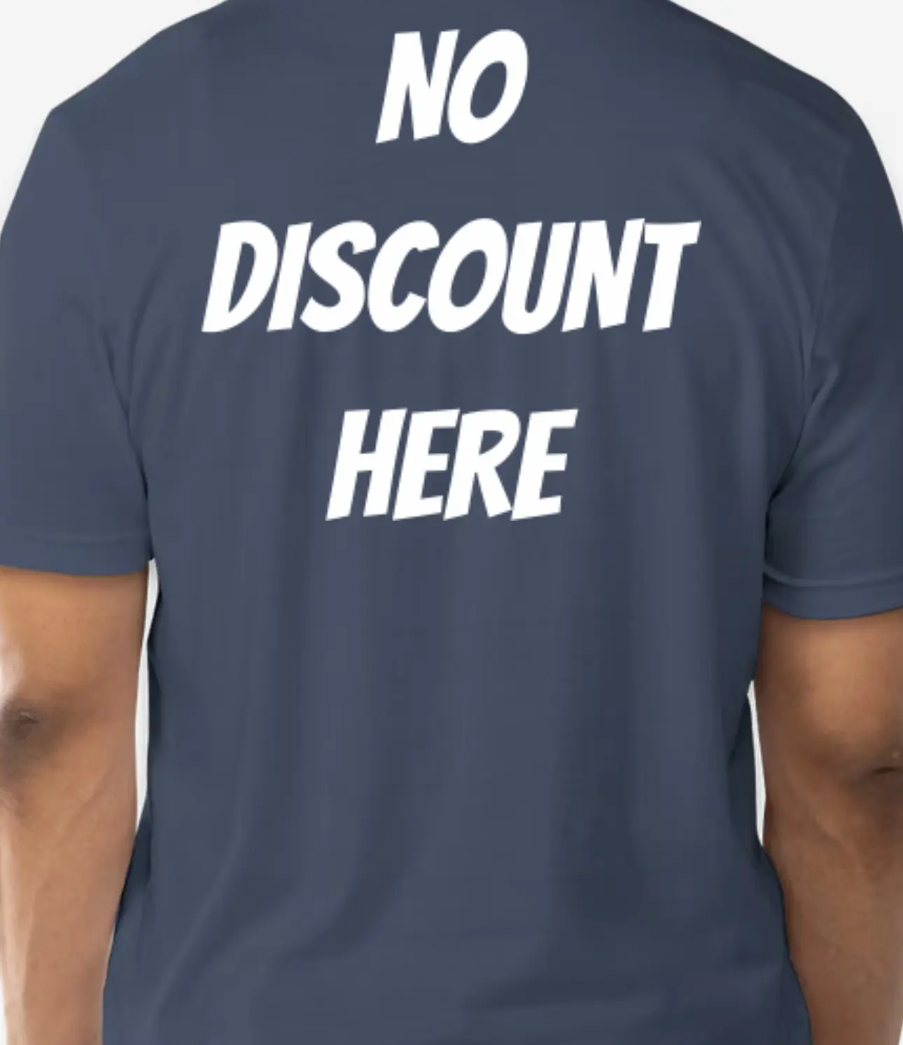 Person wearing a navy shirt with 'NO DISCOUNT HERE' text.