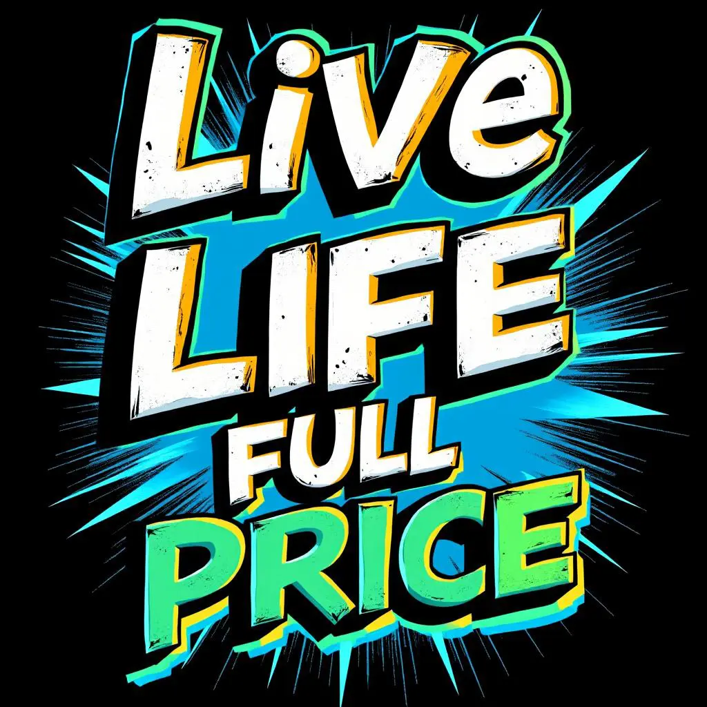 Bold colorful text saying 'Live Life Full Price'.