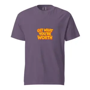 Purple t-shirt with orange text saying 'GET WHAT YOU'RE WORTH'.